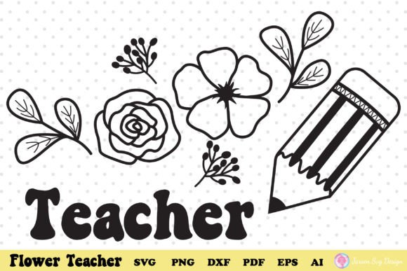 Teacher Svg, Flower Teacher ,pencil Svg