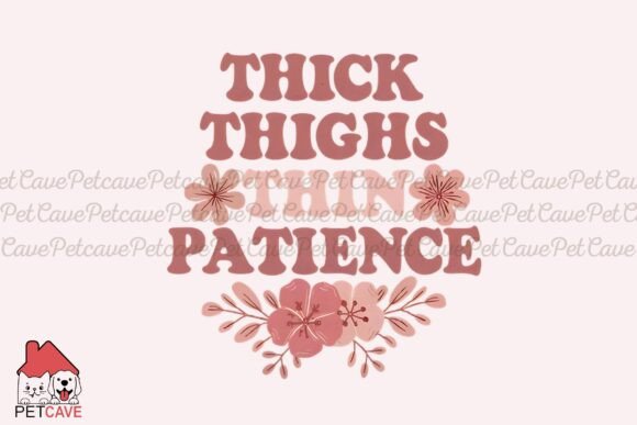 Thick Thighs Thin Patience Floral Art
